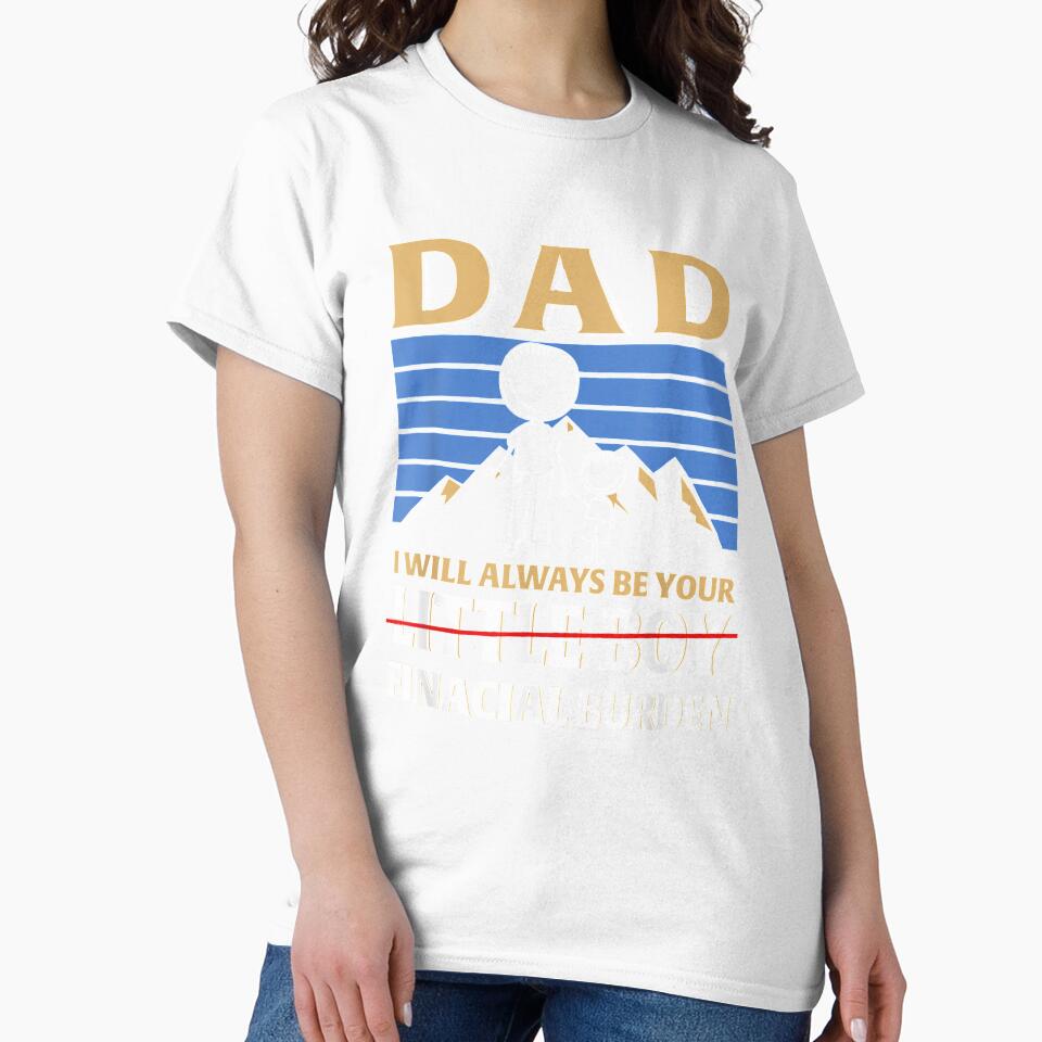 Dad I Will Always Be Your Little Boy Financial Burden by anniet33