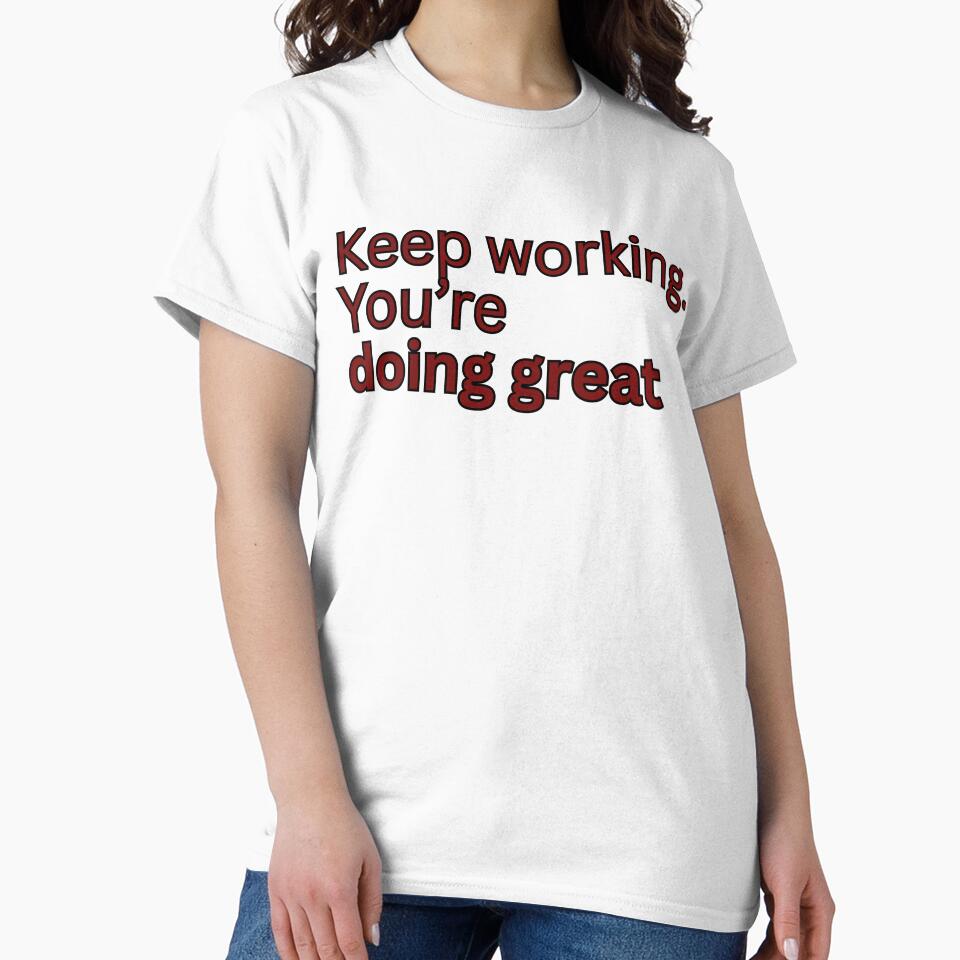 Keep working. You're doing great-motivational quote by HustlersShop77