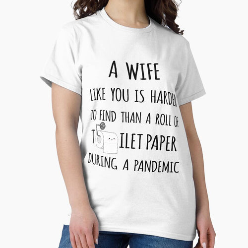 A Wife Like You is Harder to Find than a Roll of Toilet Paper During a Pandemic by niftyhub