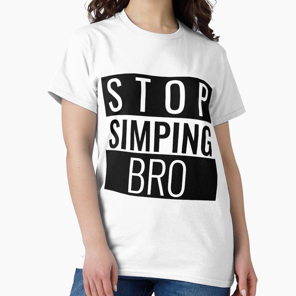 Stop SImping Bro Essential T-Shirt by bestfunonline
