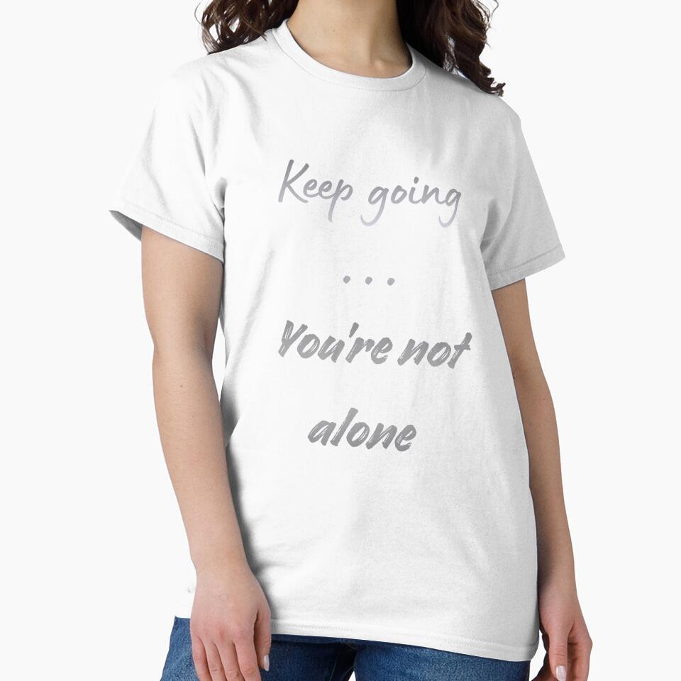 Keep Going... You're Not Alone by Lost Treasures by Phoenix