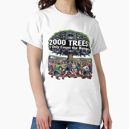 2000 Trees? I Only Count the Bangers | Funny Music Festival T-Shirt | Rock Festival Camping Graphic | Live Music Fan Gift | Upcote Farm Inspired by Sushikidsntod