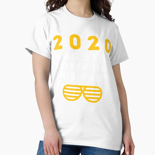2020 Was Still Better Than This Party Funny New Year by wackodesign