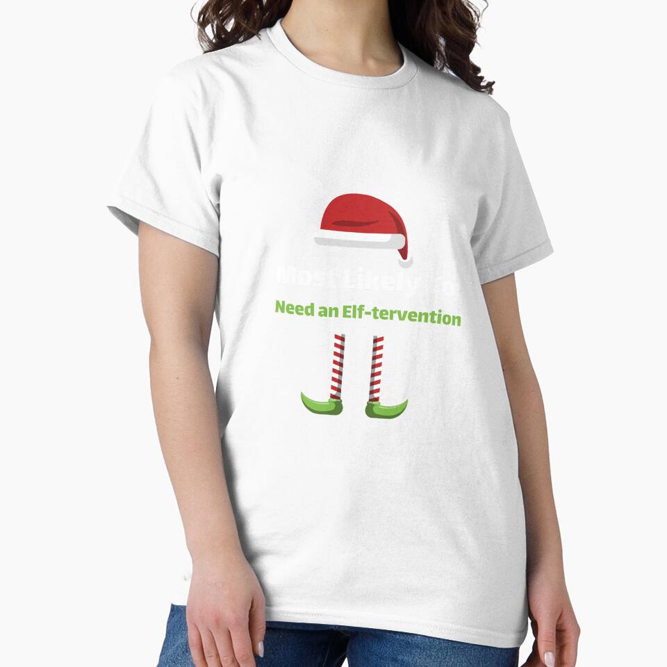 Most Likely to Need an Elf-tervention by ArtitudePrintLb