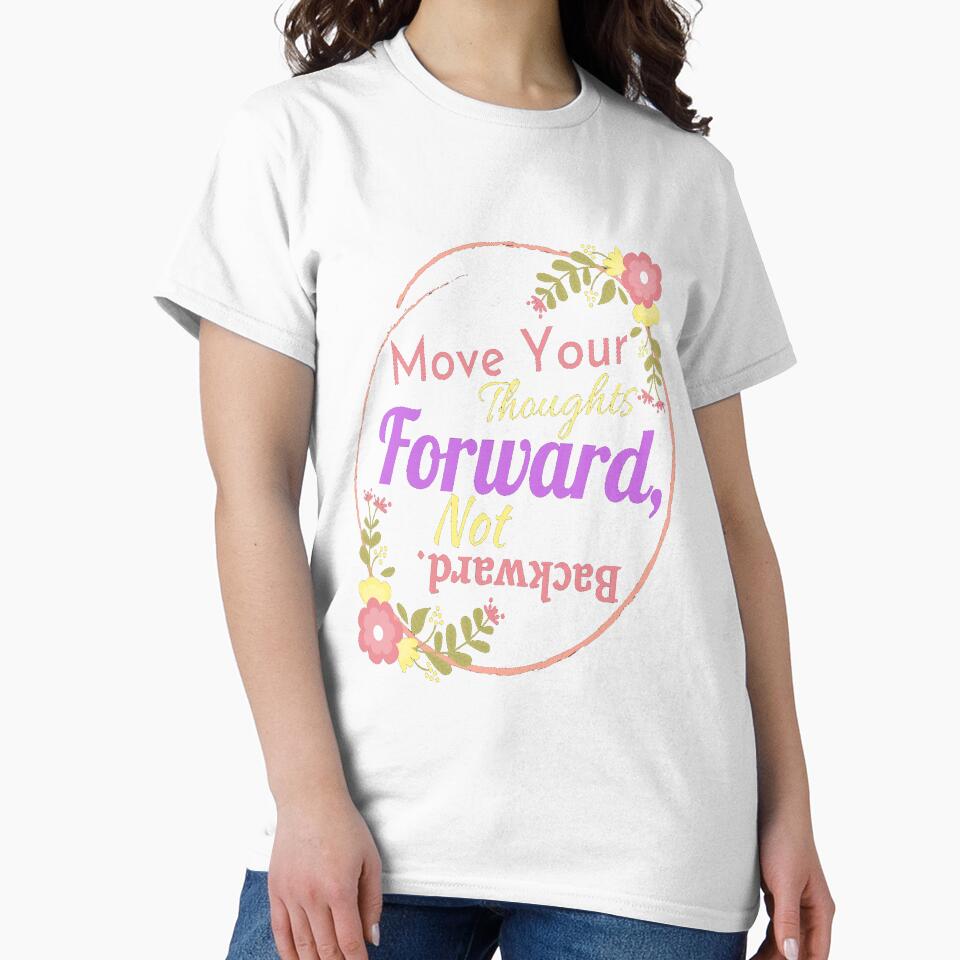 Move Your Thoughts Forward, Not Backward by SharpThreadZ
