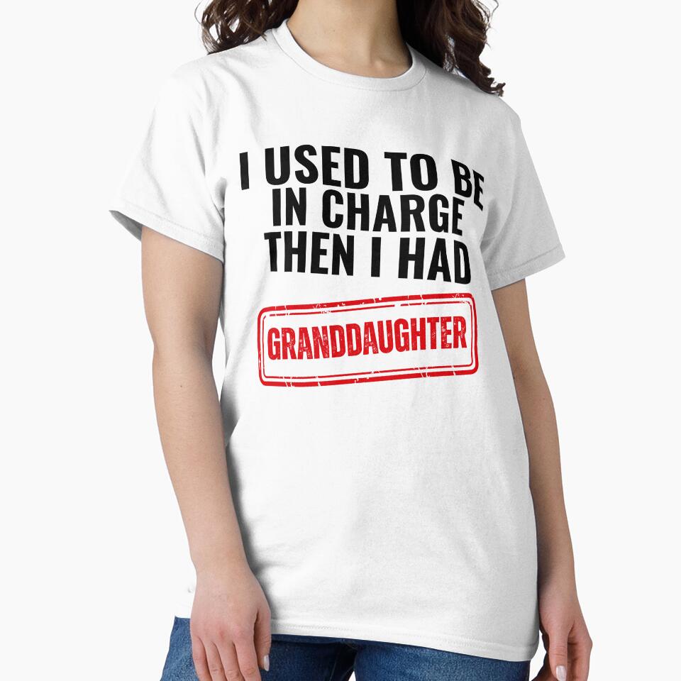 I Used to Be in Charge Then I Had A Granddaughter by ZACK ART