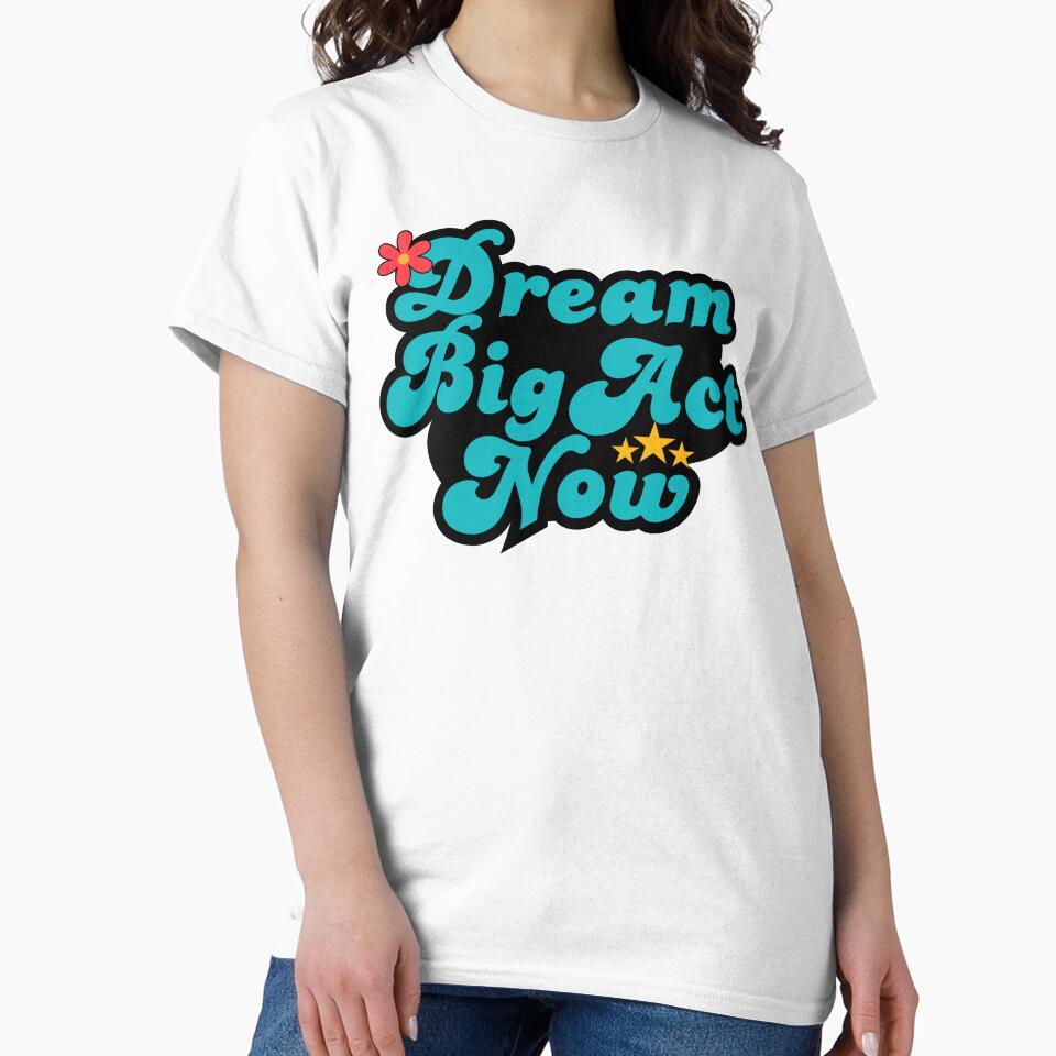 Dream Big Act Now by TeyMank