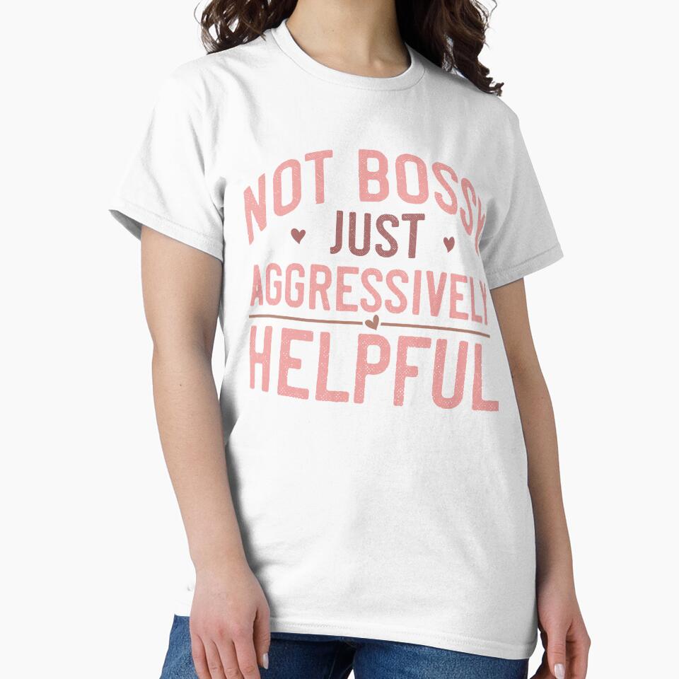 Not Bossy, Just Aggressively Helpful – Funny Mom Quote by artcultreone