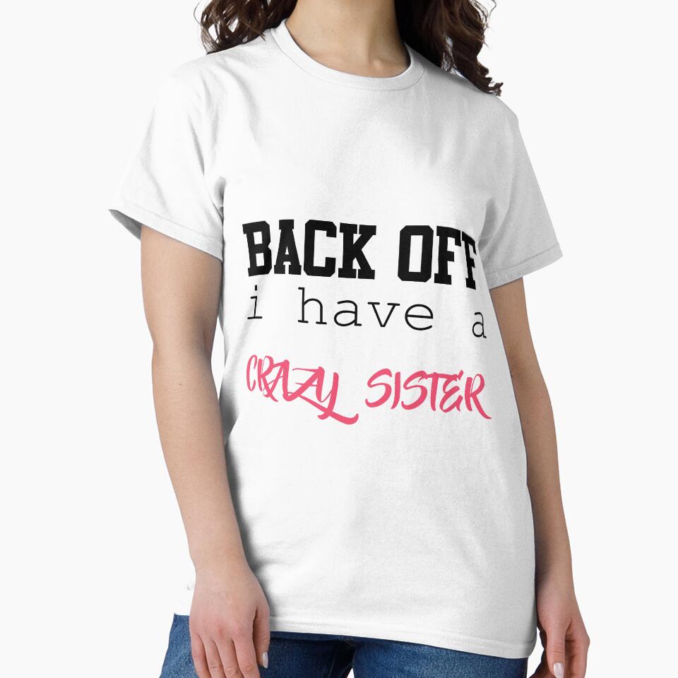 Back Off I Have A Crazy Sister by magicos1