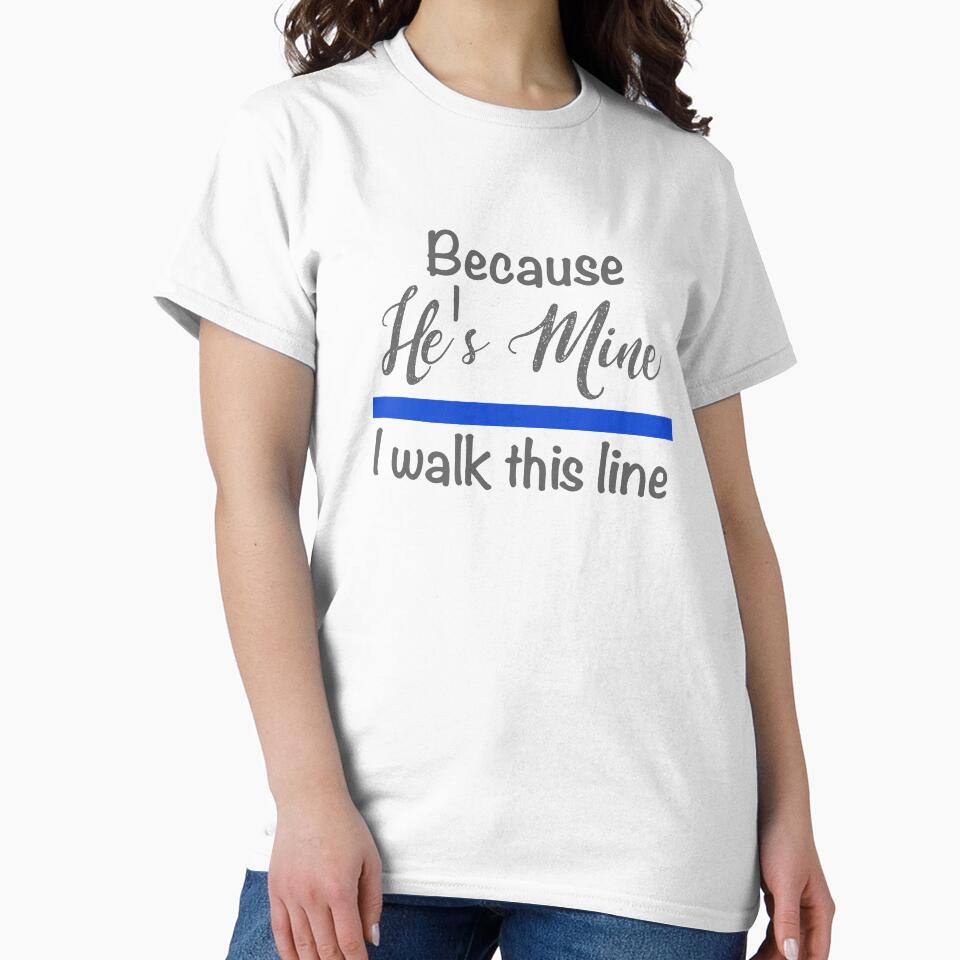 Because He's Mine I Walk This Line Police Wife by bluelinegear