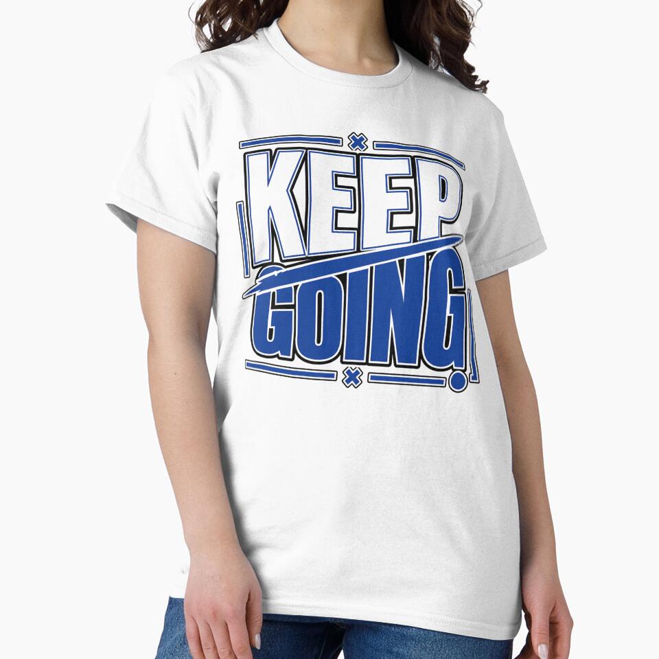 Keep Going Shirt – Motivational Quote Daily Inspiration by ElegantPaws