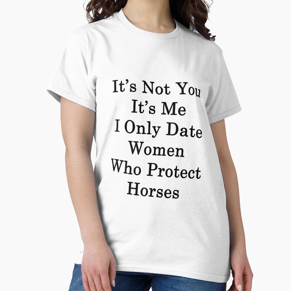 It's Not You It's Me I Only Date Women Who Protect Horses by supernova23