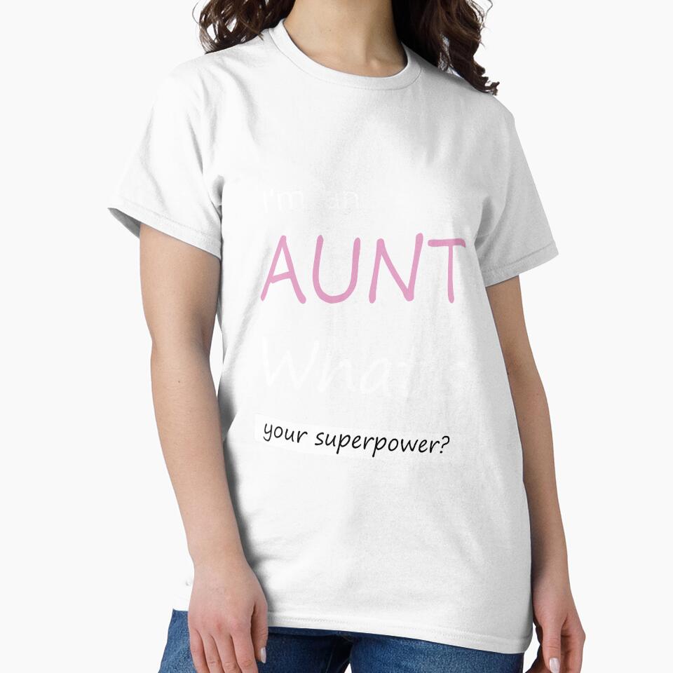 Funny Gift for an Aunt I'm An Aunt, What's Your Superpower Shirt by drwigglebutts