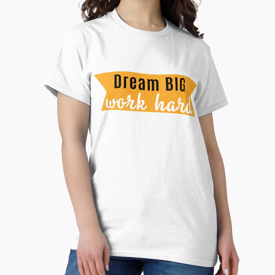 Dream big work hard by Design your dreams