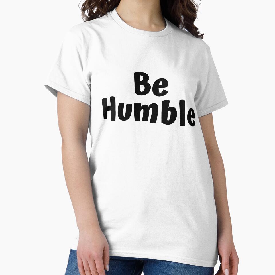 Be Humble by KoolesttDesigns