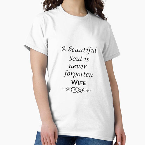 A Beautiful Soul Is Never Forgotten Wife Shirt - Remembrance - Bereavement by happygiftideas