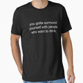 you gotta surround yourself with people who want to drink. by Greg Heffley