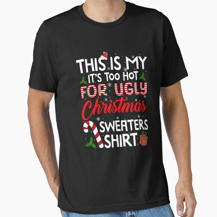 It's Too Hot For Ugly Christmas Sweaters Shirt by Torionrad