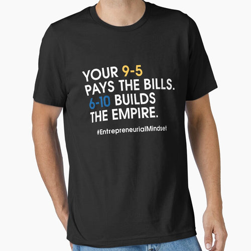 9-5 Pays The Bills - 6-10 Builds Empire-Motivation by DadogDezines
