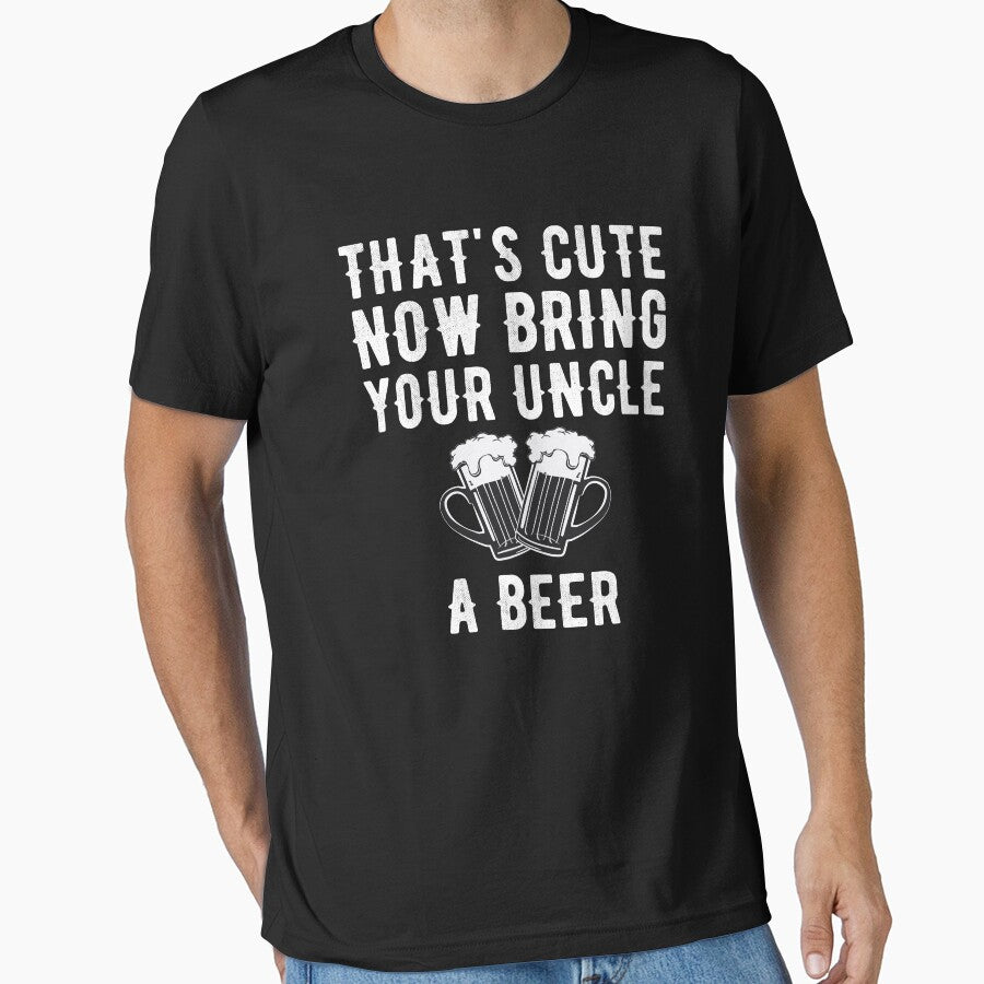 That's cute now bring your uncle a beer - uncle gift by Captain Mood