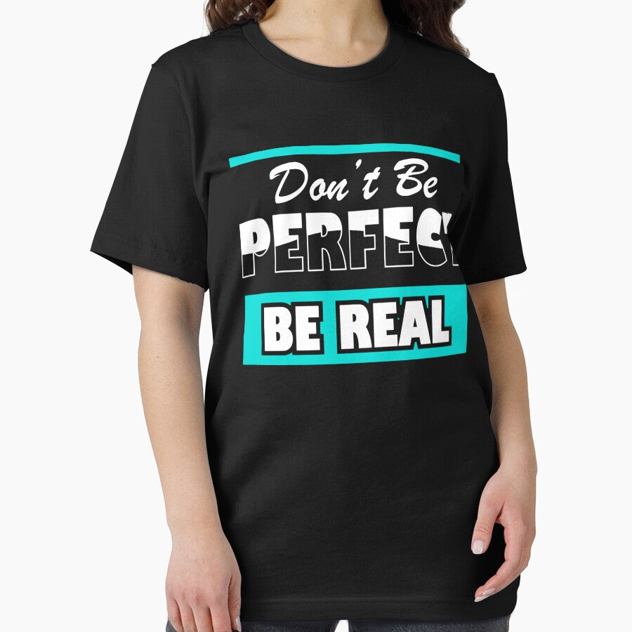 Don't Be Perfect Be Real, Inspirational and Motivational Quotes Design by Jopebzae209