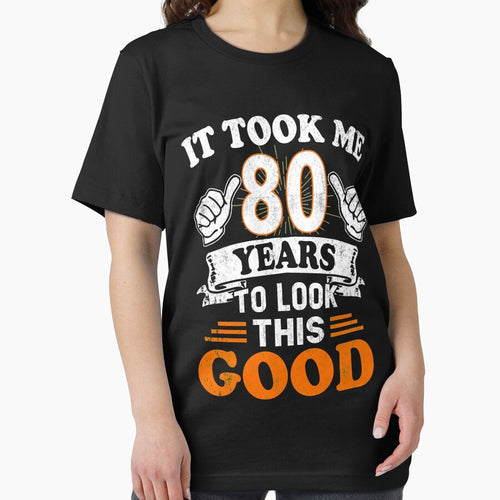 80th Birthday Gift - It Took Me 80 Years To Look This Good by Simeon	 Dorelus