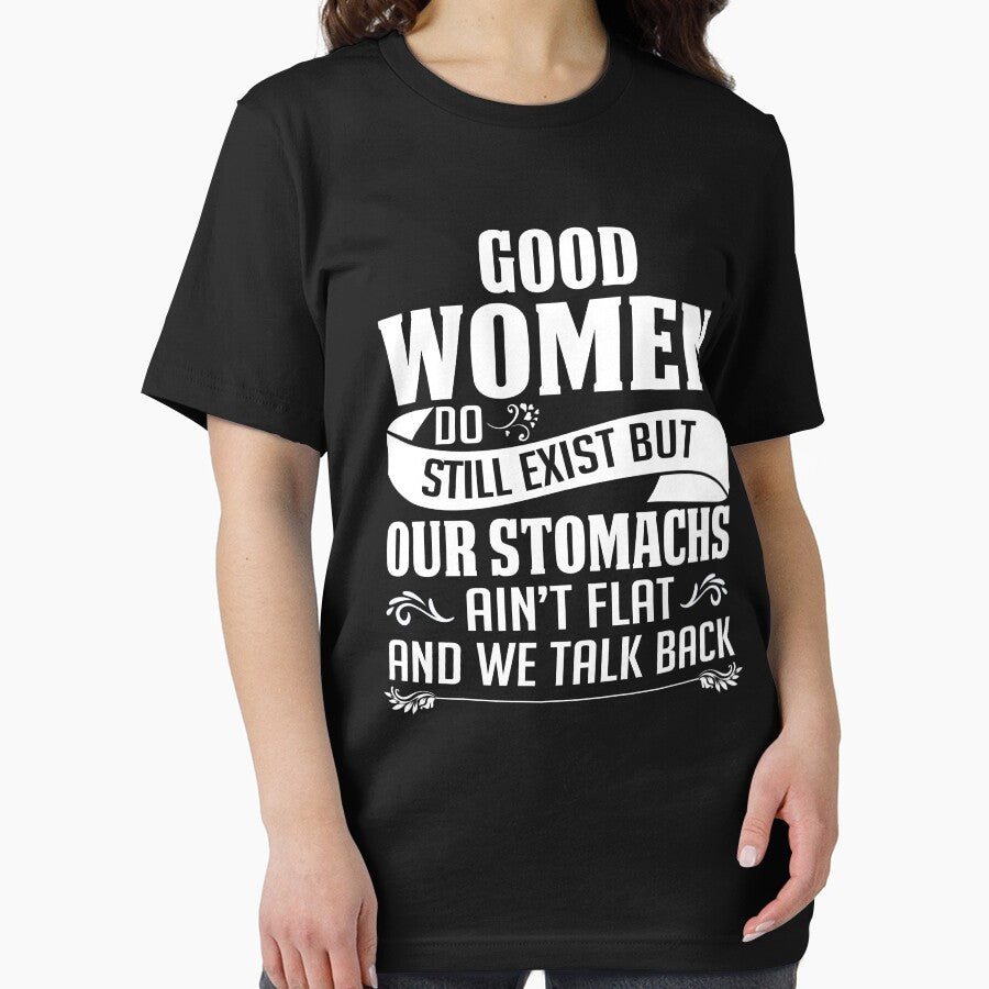 Good Women Do Still Exist But Our Stomachs Ain't Flat And We Talk Back by teeperfect