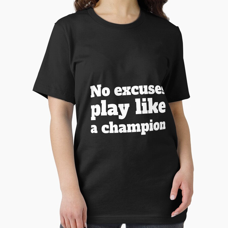 No excuses play like a champion by Gold Crown