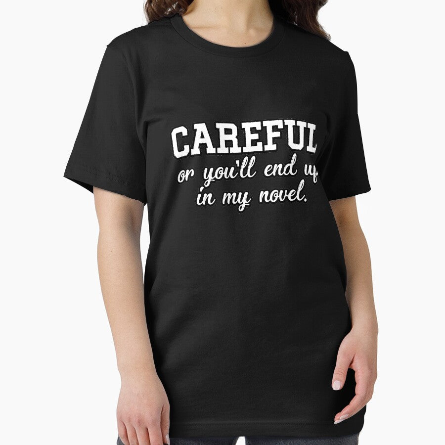 Careful or You'll End Up in My Novel by Mill8ion