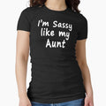 I'm Sassy Like My Aunt by teelover91