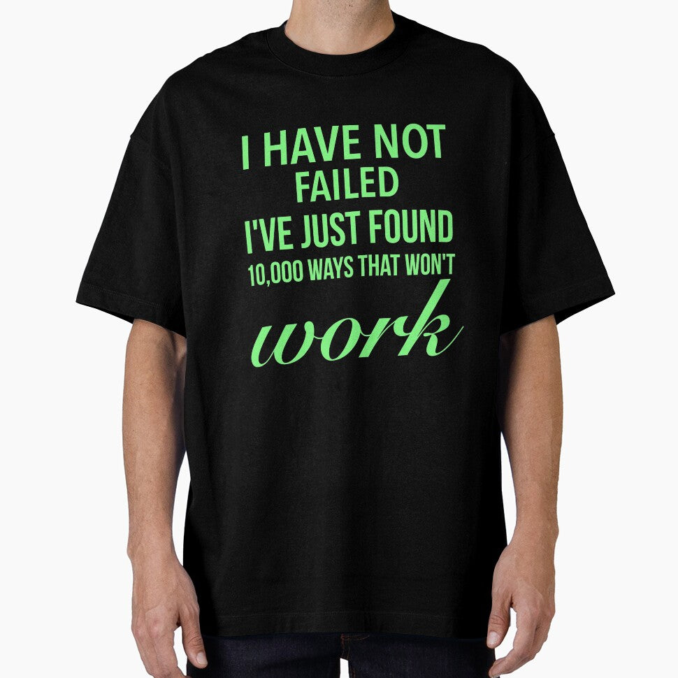 I have not failed, I've just found 10,000 ways that won't work - Motivational Slogan by Delandor