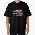 whatever I'm getting cheese fries by alongcamekathy