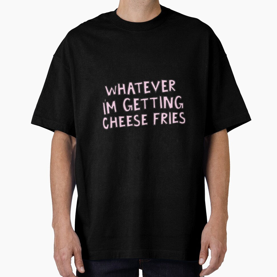 whatever I'm getting cheese fries by alongcamekathy