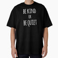 Be Kind or Be Quiet by the-elements