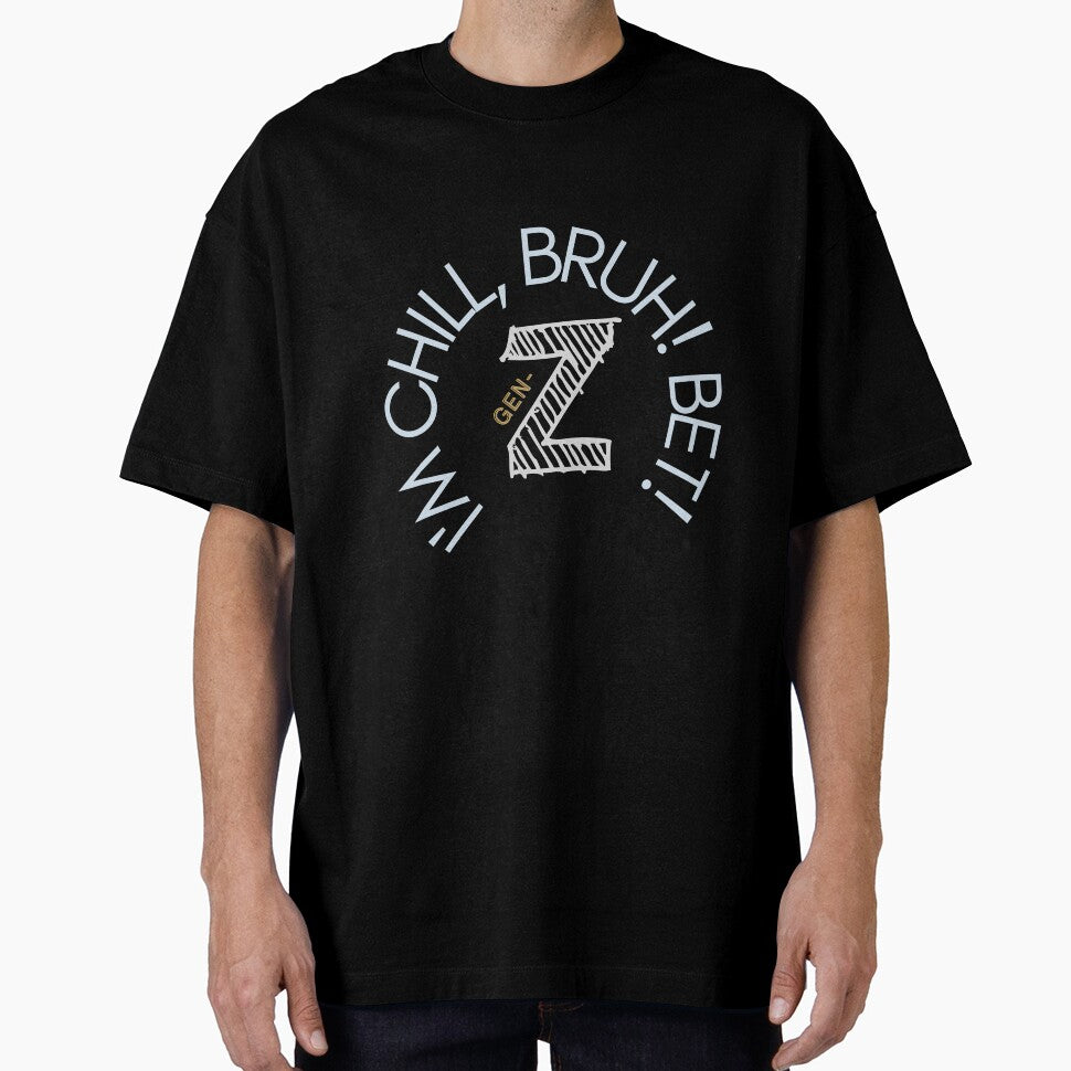 Gen-z merch: "I'm Chill, Bruch! Bet!" by AyeAyeBeans