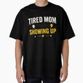 TIRED MOM BUT STILL SHOWING UP MOTIVATIONAL SHIRT by LunaSpellStudio