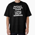 Hard work has a future reward. Laziness pays off immediately. v.4 by x1brett