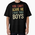 You Can't Scare Me I Have Three Boys I by Lemon Pepper