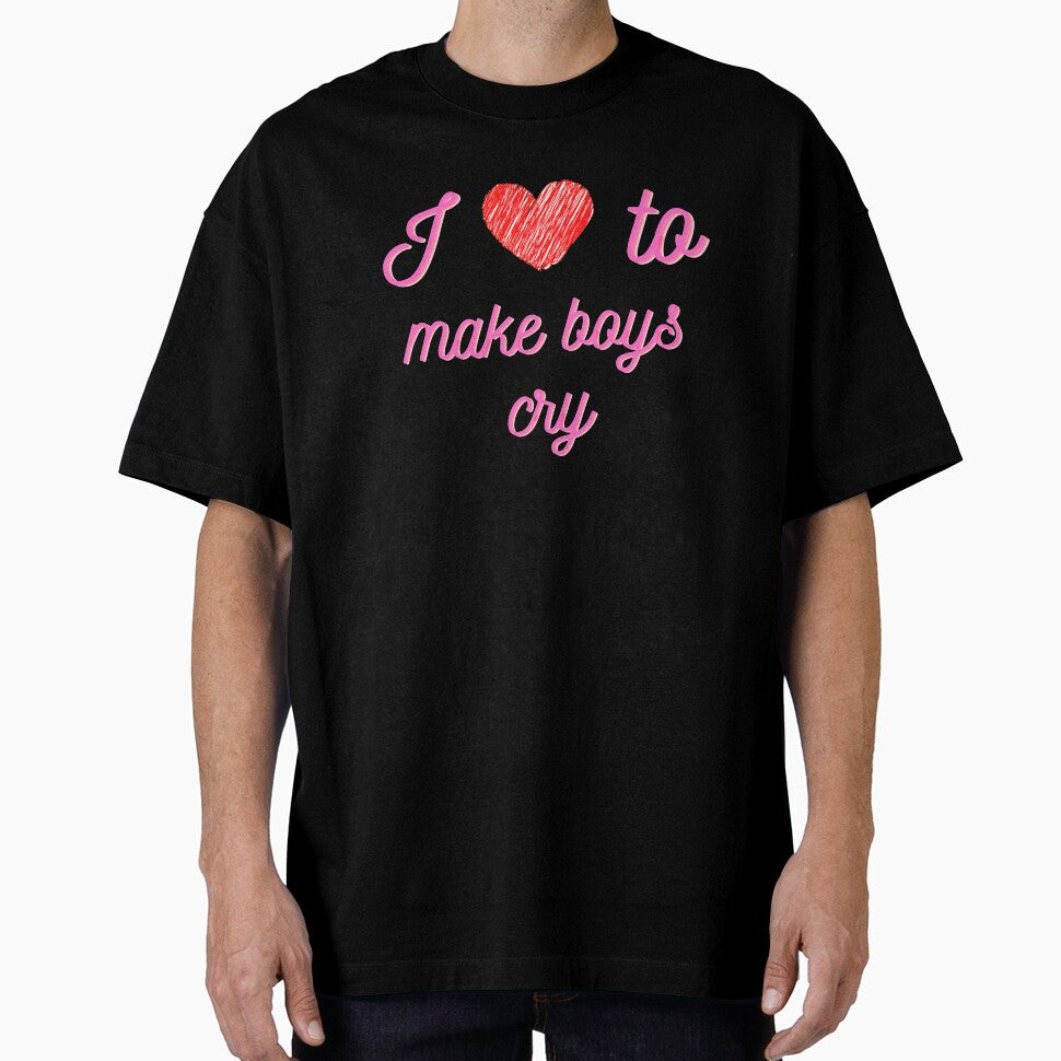 I love to make boys cry by AV  Designs