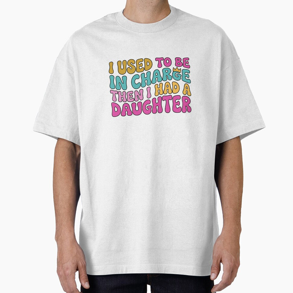 I Used To Be In Charge Then I Had A Daughter Funny Parenting Mom Dad Daughter by JonesFlora2025
