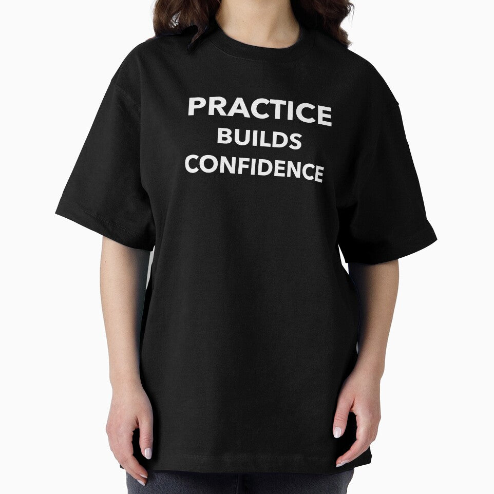 Practice Builds Confidence by SarcasticTeez