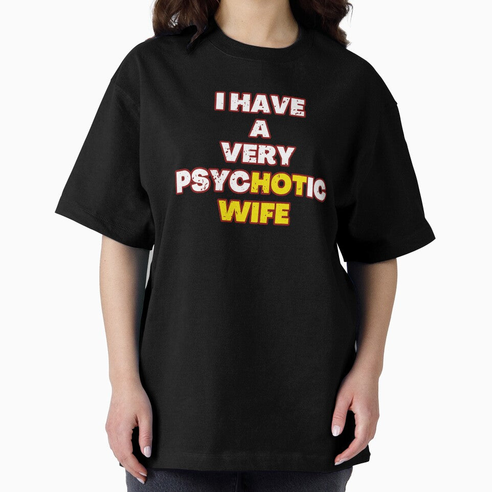 I Have A Very Psychotic Wife Birthday Gift by GBDesigner