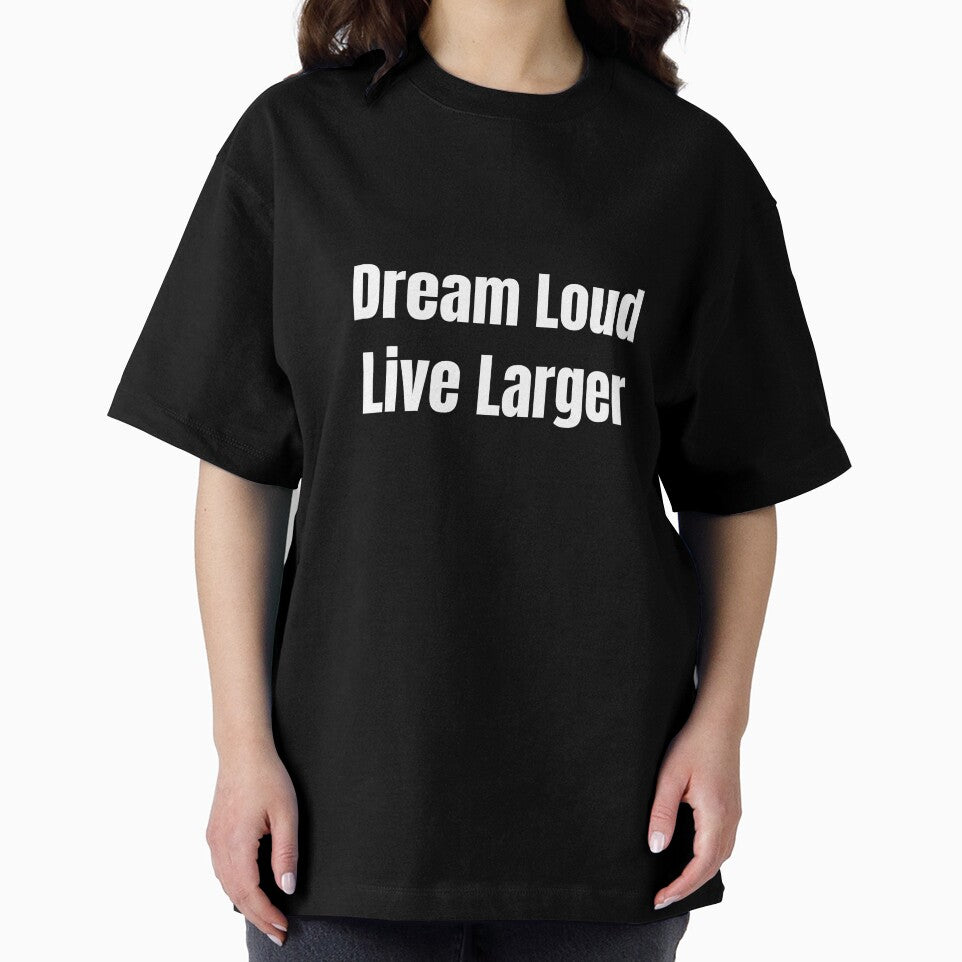 Dream Loud Live Larger (White Text) by QuoteeApparel
