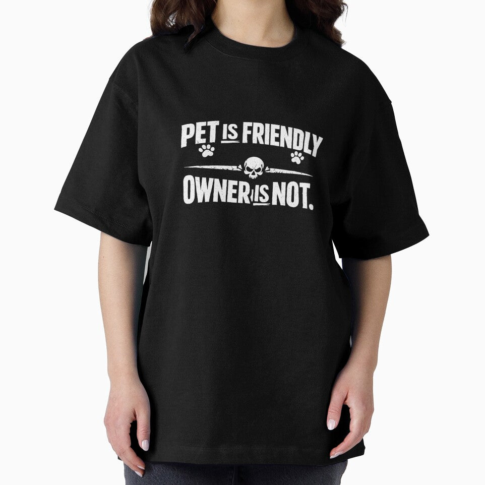 Pet is Friendly Owner is Not by ttuniques