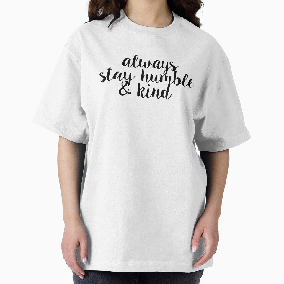 Always Stay Humble and Kind by feliciasdesigns
