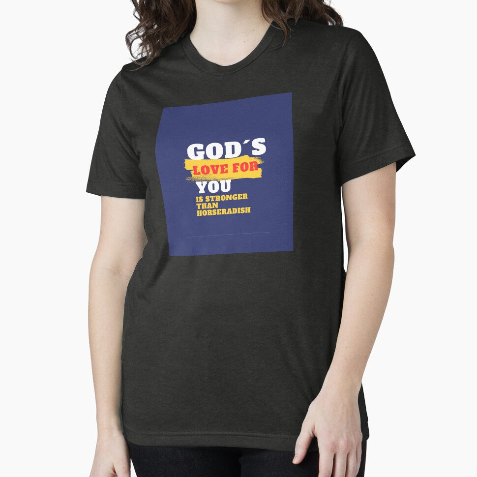 God´s love for you is stronger than horseradish by TLC4ever